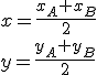 x=\frac{x_A+x_B}{2}\\ y=\frac{y_A+y_B}{2}