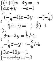 \begin{cases} (a+1)x-3y=-a \\ ax+y=-a-1 \end{cases} \\ \begin{cases} (-\frac{1}{4}+1)x-3y=-(-\frac{1}{4}) \\ -\frac{1}{4}x+y=-(-\frac{1}{4})-1 \end{cases} \\ \begin{cases} \frac{3}{4}x-3y=\frac{1}{4}/\cdot 4 \\ -\frac{1}{4}x+y=-\frac{3}{4}/\cdot 4 \end{cases} \\ \begin{cases} 3x-12y=1 \\ -x+4y=-3\end{cases}
