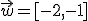 \vec{w}=[-2,-1]