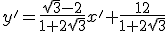 y'=\frac{\sqrt{3}-2}{1+2\sqrt{3}}x'+\frac{12}{1+2\sqrt{3}}