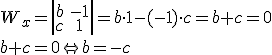 W_x=\left|\begin{array}{cc}b&-1\\c&1\end{array}\right|=b\cdot 1-(-1)\cdot c=b+c=0 \\ b+c=0 \Leftrightarrow b=-c