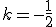 k=-\frac{1}{2}