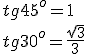 tg{45^o}=1\\ tg{30^o}=\frac{\sqrt{3}}{3}