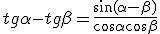 tg{\alpha}-tg{\beta}=\frac{\sin{(\alpha-\beta)}}{\cos{\alpha}\cos{\beta}}
