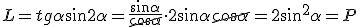 L=tg{\alpha}\sin{2\alpha}=\frac{\sin{\alpha}}{\cancel{\cos{\alpha}}}\cdot 2\sin{\alpha}\cancel{\cos{\alpha}}=2\sin^2{\alpha}=P
