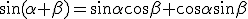 \sin({\alpha+\beta})=\sin{\alpha}\cos{\beta}+\cos{\alpha}\sin{\beta}