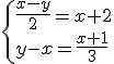 \begin{cases} \frac{x-y}{2}=x+2 \\ y-x=\frac{x+1}{3} \end{cases}