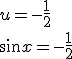 u=-\frac{1}{2}\\ \sin{x}=-\frac{1}{2}