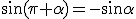 \sin{(\pi+\alpha)}=-\sin{\alpha}