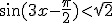 \sin{(3x-\frac{\pi}{2})}<\sqrt{2}