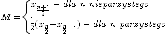 M=\begin{cases}x_{\frac{n+1}{2}}\ - \ dla\ n \ nieparzystego \\ \frac{1}{2}(x_{\frac{n}{2}}+x_{\frac{n}{2}+1})\ - \ dla \ n \ parzystego \end{cases}