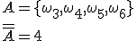 A=\lbrace \omega_3,\omega_4,\omega_5, \omega_6 \rbrace\\ \overline{\overline{A}}=4