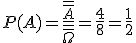 P(A)=\frac{\overline{\overline{A}}}{\overline{\overline{\Omega}}}=\frac{4}{8}=\frac{1}{2}