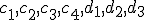 c_1, c_2, c_3, c_4, d_1, d_2, d_3