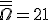 \overline{\overline{\Omega}}=21