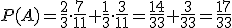 P(A)=\frac{2}{3}\cdot \frac{7}{11}+\frac{1}{3}\cdot \frac{3}{11}=\frac{14}{33}+\frac{3}{33}=\frac{17}{33}