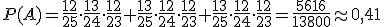 P(A)=\frac{12}{25}\cdot \frac{13}{24}\cdot \frac{12}{23}+\frac{13}{25}\cdot \frac{12}{24}\cdot \frac{12}{23}+\frac{13}{25}\cdot \frac{12}{24}\cdot \frac{12}{23}=\frac{5616}{13800}\approx 0,41