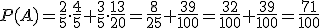 P(A)=\frac{2}{5}\cdot \frac{4}{5}+\frac{3}{5}\cdot \frac{13}{20}=\frac{8}{25}+\frac{39}{100}=\frac{32}{100}+\frac{39}{100}=\frac{71}{100}