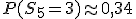 P(S_5=3)\approx 0,34