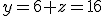 y=6+z=16