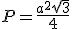 P=\frac{a^2\sqrt{3}}{4}