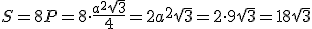 S=8P=8\cdot \frac{a^2\sqrt{3}}{4}=2a^2\sqrt{3}=2\cdot 9\sqrt{3}=18\sqrt{3}