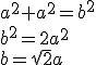 a^2+a^2=b^2\\ b^2=2a^2\\ b=\sqrt{2}a
