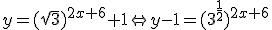 y=(\sqrt{3})^{2x+6}+1\Leftrightarrow y-1=(3^{\frac{1}{2}})^{2x+6}
