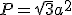 P=\sqrt{3}a^2