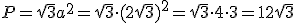 P=\sqrt{3}a^2=\sqrt{3}\cdot (2\sqrt{3})^2=\sqrt{3}\cdot 4\cdot 3=12\sqrt{3}