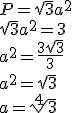 P=\sqrt{3}a^2\\ \sqrt{3}a^2=3\\a^2=\frac{3\sqrt{3}}{3}\\a^2=\sqrt{3}\\a=\sqrt[4]{3}