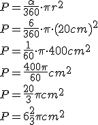 P=\frac{\alpha}{360}\cdot \pi r^2\\ P=\frac{6}{360}\cdot \pi \cdot (20cm)^2\\ P=\frac{1}{60} \cdot \pi\cdot 400 cm^2\\ P=\frac{400\pi}{60}cm^2\\ P=\frac{20}{3}\pi cm^2\\ P=6\frac{2}{3}\pi cm^2