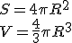 S=4\pi{R^2}\\V=\frac{4}{3}\pi{R^3}