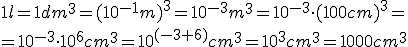 1l=1dm^3=(10^{-1}m)^3=10^{-3}m^3=10^{-3}\cdot(100 cm)^3=\\=10^{-3}\cdot{10^6}cm^3=10^{(-3+6)}cm^3=10^3cm^3=1000cm^3