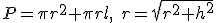 P=\pi{r^2}+\pi{r}l,\quad{r=\sqrt{r^2+h^2}