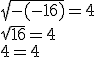 \sqrt{-(-16)}=4\\\sqrt{16}=4\\4=4