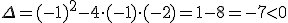 \Delta=(-1)^2-4\cdot(-1)\cdot(-2)=1-8=-7<0