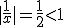 |\frac{1}{x}|=\frac{1}{2}<1