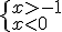 \begin{cases} x>-1 \\ x<0 \end{cases}