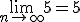 \lim_{n\to\infty}5=5