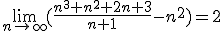 \lim_{n\to\infty}(\frac{n^3+n^2+2n+3}{n+1}-n^2)=2