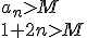 a_n>M \\ 1+2n>M