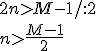 2n>M-1/:2 \\ n>\frac{M-1}{2}
