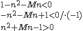 1-n^2-Mn<0 \\ -n^2-Mn+1<0/\cdot (-1) \\ n^2+Mn-1>0