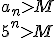 a_n>M \\ 5^n>M