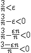 \frac{3}{n}<\varepsilon \\ \frac{3}{n}-\varepsilon<0 \\ \frac{3}{n}-\frac{\varepsilon n}{n}<0 \\ \frac{3-\varepsilon n}{n}<0