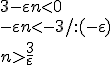3-\varepsilon n<0 \\ -\varepsilon n<-3/:(-\varepsilon) \\n>\frac{3}{\varepsilon}