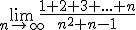 \lim_{n\to\infty}\frac{1+2+3+...+n}{n^2+n-1}