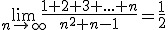 \lim_{n\to\infty}\frac{1+2+3+...+n}{n^2+n-1}=\frac{1}{2}