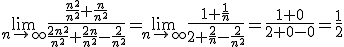 \lim_{n\to\infty}\frac{\frac{n^2}{n^2}+\frac{n}{n^2}}{\frac{2n^2}{n^2}+\frac{2n}{n^2}-\frac{2}{n^2}}=\lim_{n\to\infty}\frac{1+\frac{1}{n}}{2+\frac{2}{n}-\frac{2}{n^2}}=\frac{1+0}{2+0-0}=\frac{1}{2}